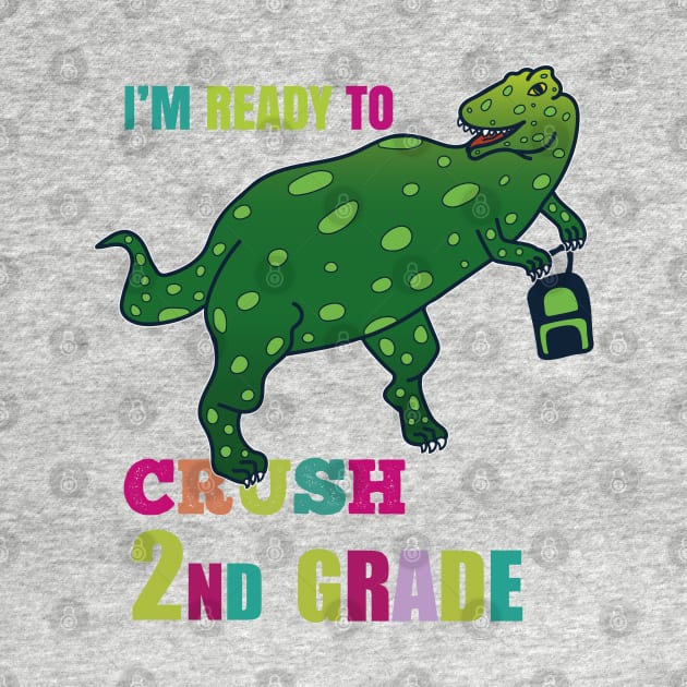 I'm Ready To Crush Second Grade by EpicMums